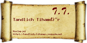 Tandlich Tihamér névjegykártya